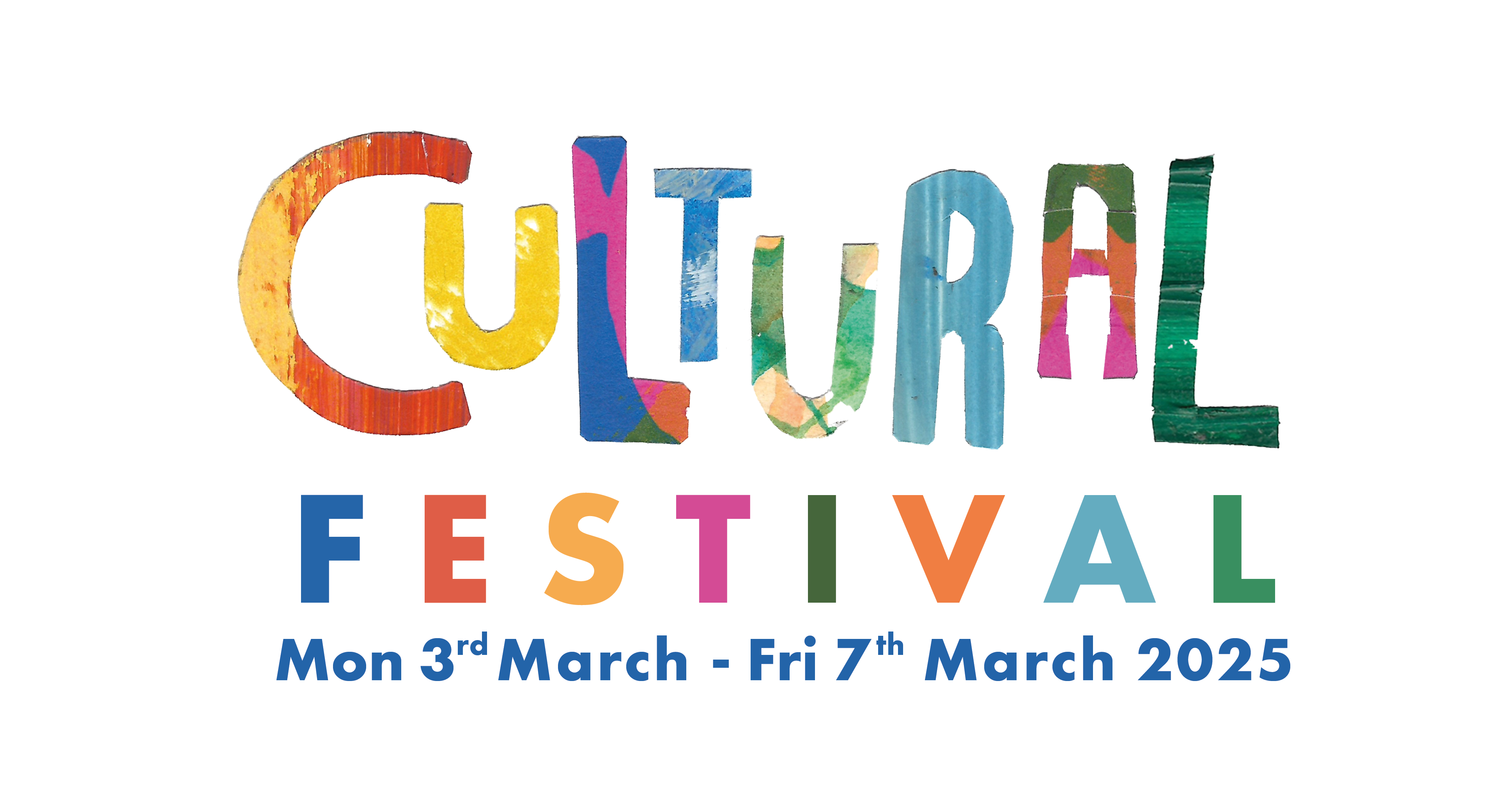 Cultural Festival in colourful letters with Mon 3rd March Fri 7 March 2025 underneath